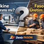 Makine mi, fason mu_